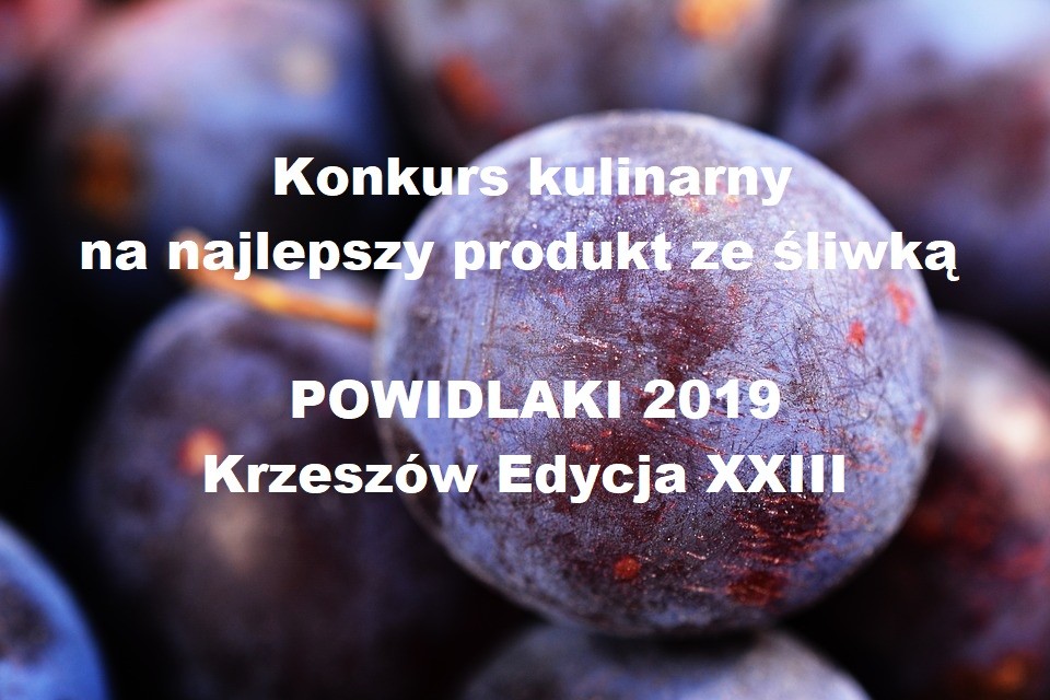 Konkurs kulinarny na najlepszy produkt ze śliwką – POWIDLAKI 2019 Krzeszów Edycja XXIII